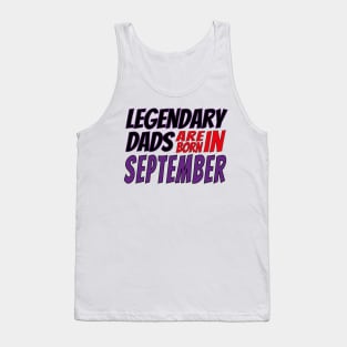 Legendary Dads Are Born In September Tank Top